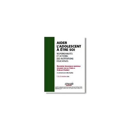 AIDER L'ADOLESCENT A ETRE SOI RESPONSABILITES ET ACTIONS DES... AIDER L'ADOLESCENT A ETRE SOI RESPONSABILITES ET ACTIONS DES...
