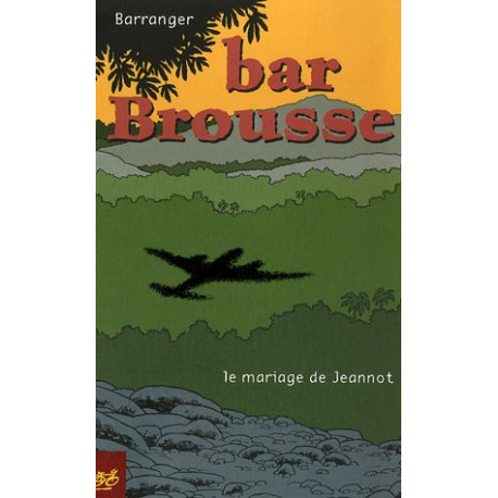 Bar Brousse : Le mariage de Jeannot Bar Brousse : Le mariage de Jeannot
