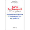 Carlo De Benedetti L'Européen : Aventures et réflexions d'un...
