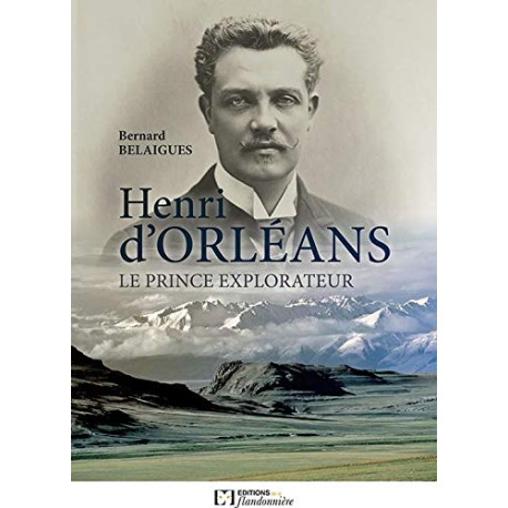 Henri d'Orleans le Prince explorateur Henri d'Orleans le Prince explorateur