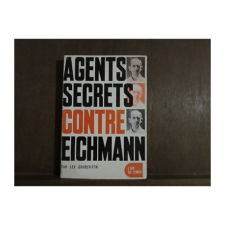 LEV gourevitch AGENTS SECRETS CONTRE EICHMANN