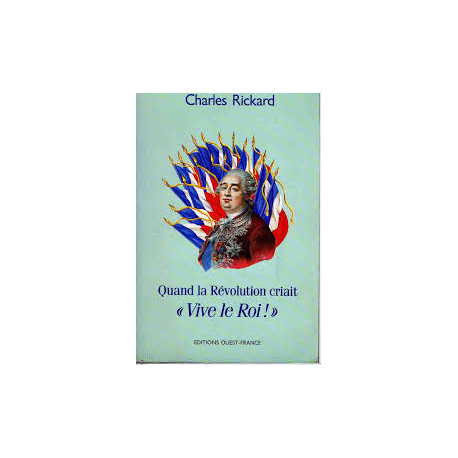 Quand la revolution criait vive le roi Quand la revolution criait vive le roi