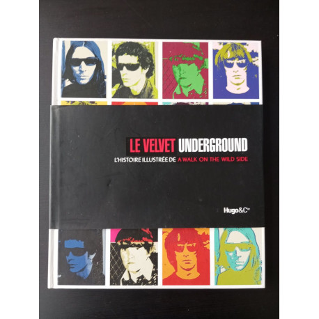 Le velvet underground: L'histoire illustrée de A Walk on the wild side Le velvet underground: L'histoire illustrée de A Walk on the wild side