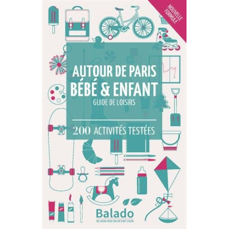 Autour de Paris bébé et enfant : Guide de loisirs - 200 activités... Autour de Paris bébé et enfant : Guide de loisirs - 200 activités...