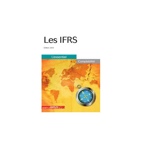LES IFRS - L'ESSENTIEL - COMPTABILITE EDITION 2013 LES IFRS - L'ESSENTIEL - COMPTABILITE EDITION 2013