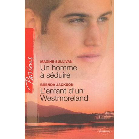 Un homme à séduire , L'enfant d'un Westmoreland Un homme à séduire , L'enfant d'un Westmoreland