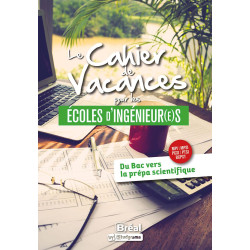 Le cahier de vacances pour les écoles d'ingénieur(e)s: Du Bac vers...