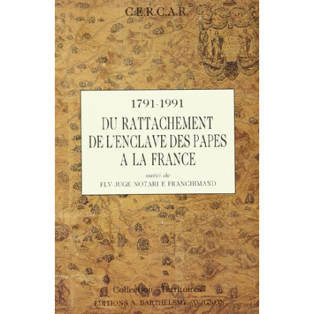 Valreas et l'Enclave des papes a la France 1791-1991 Valreas et l'Enclave des papes a la France 1791-1991
