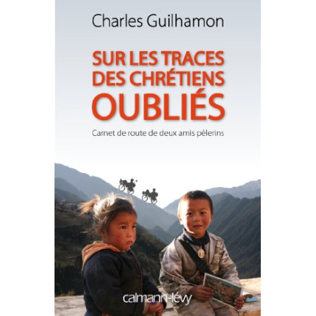 Sur les traces des chrétiens oubliés Sur les traces des chrétiens oubliés