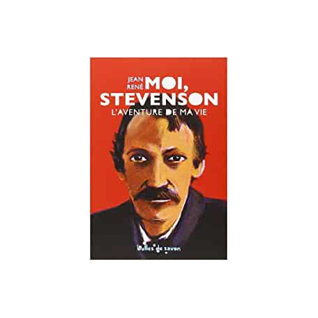 Moi Stevenson l'aventure de ma vie Moi Stevenson l'aventure de ma vie
