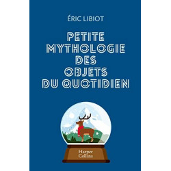 Petite mythologie des objets du quotidien