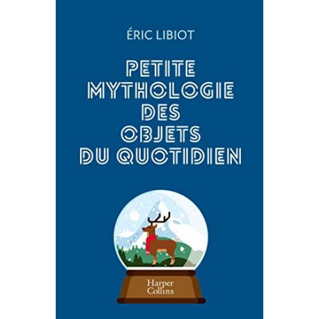 Petite mythologie des objets du quotidien Petite mythologie des objets du quotidien