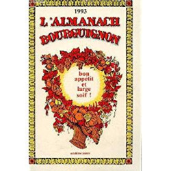 1993 L'ALMANACH BOURGUIGNON - BON APETIT ET LARGE SOIF! SEIZIEME ANNEE