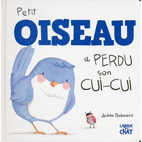 Petit Oiseau a perdu son cui-cui Petit Oiseau a perdu son cui-cui
