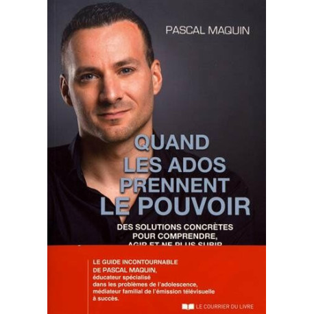 Quand les ados prennent le pouvoir : Des solutions concrètes pour... Quand les ados prennent le pouvoir : Des solutions concrètes pour...