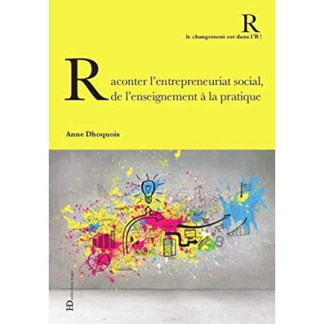Raconter l'entrepreneuriat social de l'enseignement à la pratique Raconter l'entrepreneuriat social de l'enseignement à la pratique