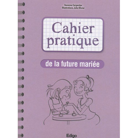 Cahier pratique de la future mariée Cahier pratique de la future mariée