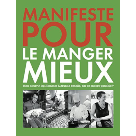 Manifeste pour le manger mieux : Bien nourrir les hommes à grande... Manifeste pour le manger mieux : Bien nourrir les hommes à grande...