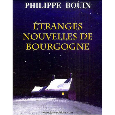 Etranges nouvelles de Bourgogne Etranges nouvelles de Bourgogne