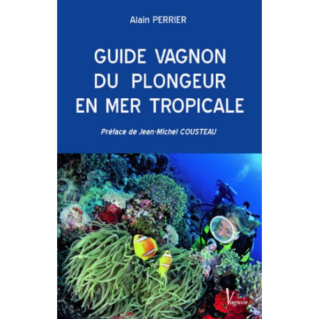 Guide Vagnon du plongeur en mer tropicale Guide Vagnon du plongeur en mer tropicale