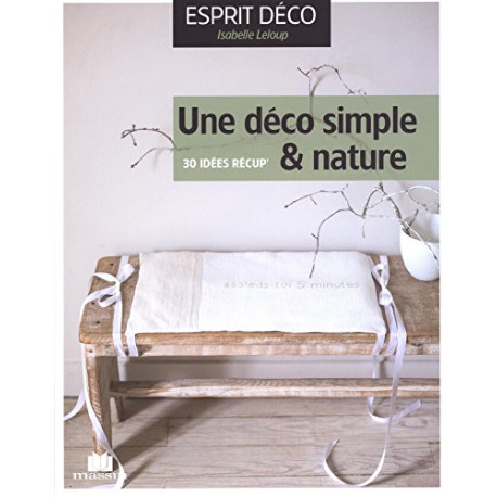 Une déco simple et nature : 30 idées récup' Une déco simple et nature : 30 idées récup'