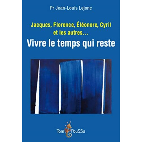 Jacques Florence Eleonore Cyril et les Autres... Vivre le Temps... Jacques Florence Eleonore Cyril et les Autres... Vivre le Temps...