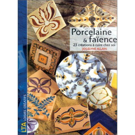 Porcelaine et faïence : 23 créations à cuire chez soi Porcelaine et faïence : 23 créations à cuire chez soi