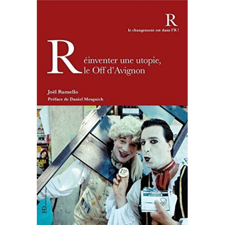 Réinventer une utopie le Off d'Avignon Réinventer une utopie le Off d'Avignon