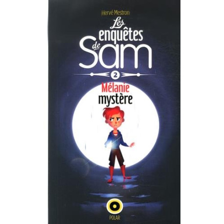 Les enquêtes de Sam Mélanie mystère Les enquêtes de Sam Mélanie mystère