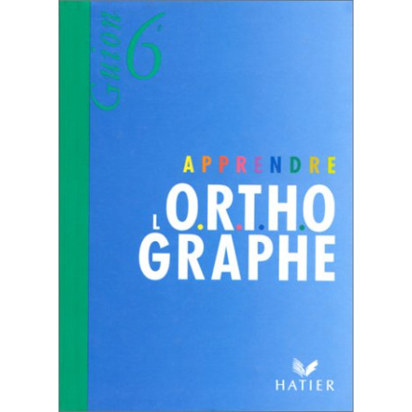 Apprendre l'orthographe Apprendre l'orthographe