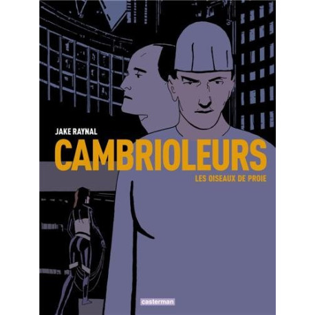 Cambrioleurs Tome 1 : Les oiseaux de proie Cambrioleurs Tome 1 : Les oiseaux de proie
