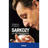 Sarkozy : La Métamorphose 1999-2007