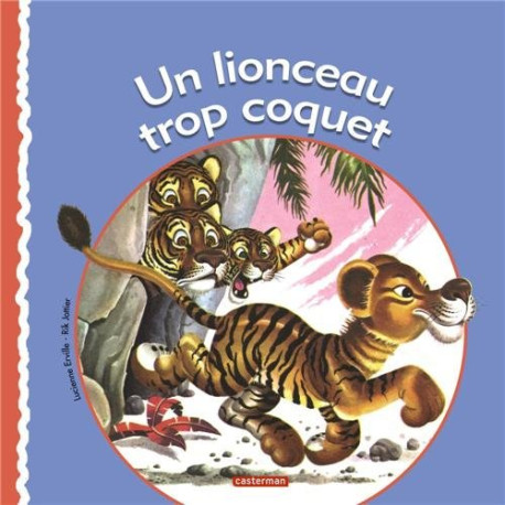 Un lionceau trop coquet Un lionceau trop coquet