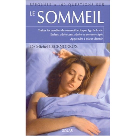 Réponse à 100 questions sur le sommeil Réponse à 100 questions sur le sommeil