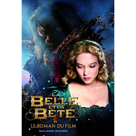 La Belle et la Bête: Le roman du film La Belle et la Bête: Le roman du film