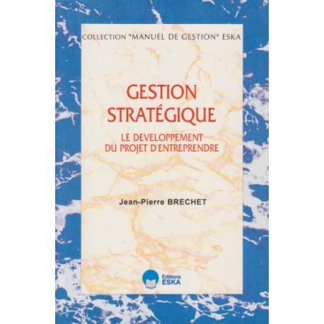 Gestion stratégique: Le développement du projet d'entreprendre Gestion stratégique: Le développement du projet d'entreprendre