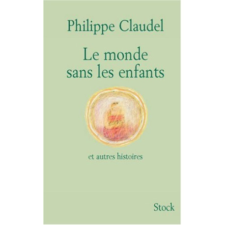 Le monde sans les enfants : Et autres histoires Le monde sans les enfants : Et autres histoires
