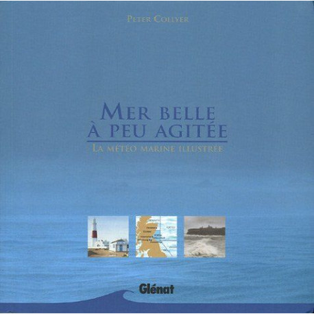 Mer belle à peu agitée : La Météo marine illustrée Mer belle à peu agitée : La Météo marine illustrée