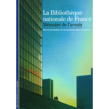 La Bibliothèque nationale de France: Mémoire de l'avenir La Bibliothèque nationale de France: Mémoire de l'avenir