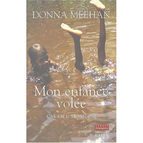 Mon enfance volée : Une vie aborigène Mon enfance volée : Une vie aborigène