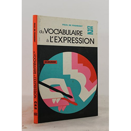 Du vocabulaire à l'expression : Expression orale et écrite... Du vocabulaire à l'expression : Expression orale et écrite...