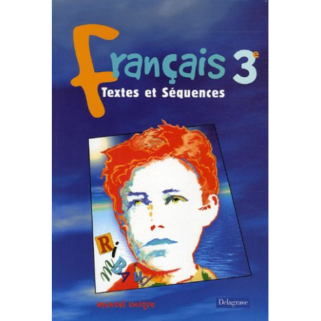 Textes et Séquences : Français 3e (Livre de l'élève) Textes et Séquences : Français 3e (Livre de l'élève)