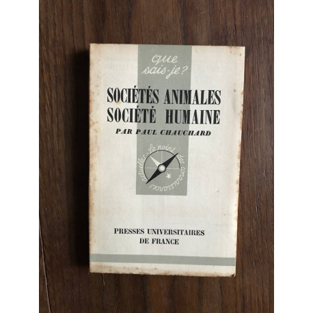 Que sais-je? SOCIÉTÉS ANIMALES SOCIÉTÉ HUMAINE Que sais-je? SOCIÉTÉS ANIMALES SOCIÉTÉ HUMAINE