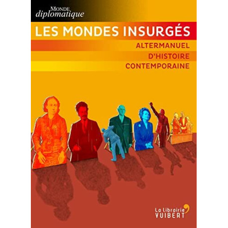 Les Mondes insurgés: Altermanuel d'histoire contemporaine Les Mondes insurgés: Altermanuel d'histoire contemporaine