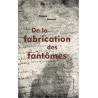 DE LA FABRICATION DES FANTOMES