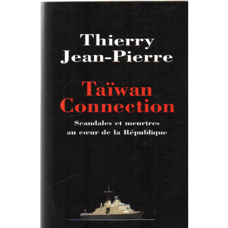 Taïwan connection : Scandales et meurtres au coeur de la République Taïwan connection : Scandales et meurtres au coeur de la République