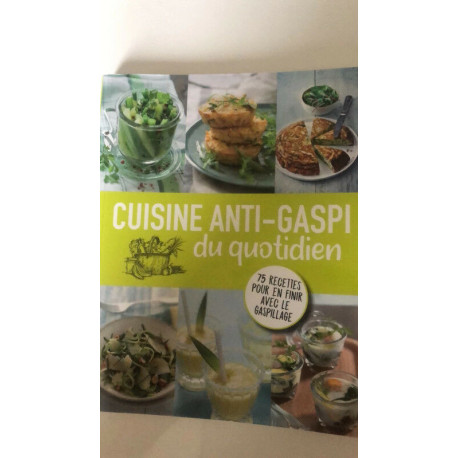 Cuisine anti-gaspi du quotidien : plus de 75 recettes pour en... Cuisine anti-gaspi du quotidien : plus de 75 recettes pour en...