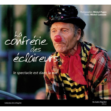 La confrérie des éclaireurs. Le spectacle est dans la rue La confrérie des éclaireurs. Le spectacle est dans la rue