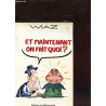 Et maintenant on fait quoi
