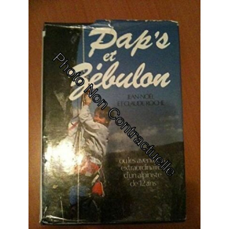 Pap's et Zébulon ou les Aventures extraordinaires d'un alpiniste... Pap's et Zébulon ou les Aventures extraordinaires d'un alpiniste...